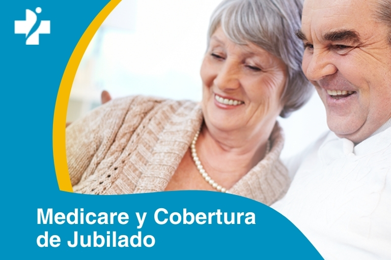 ¿Qué pasa si tengo cobertura de jubilado y además soy elegible para Medicare?