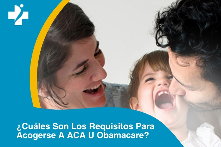 ¿Cuáles son los requisitos para acogerse a ACA u Obamacare?