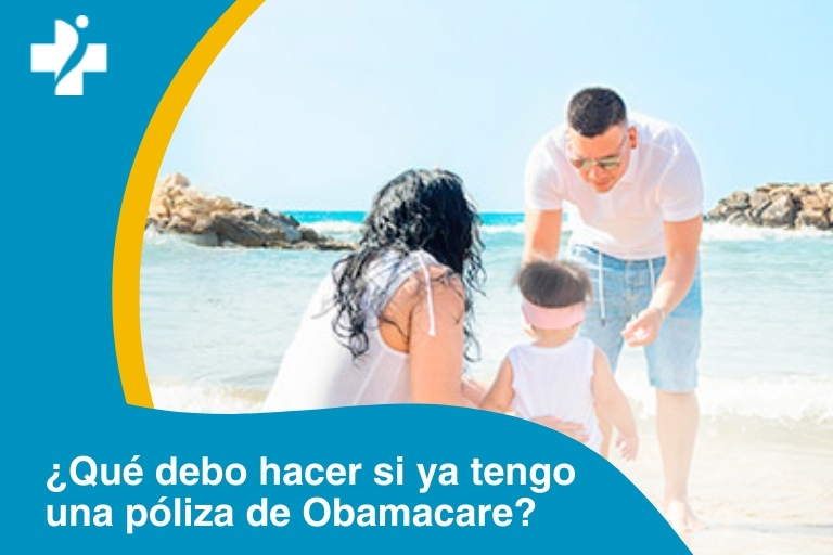 ¿Qué debo hacer si ya tengo una póliza de Obamacare?