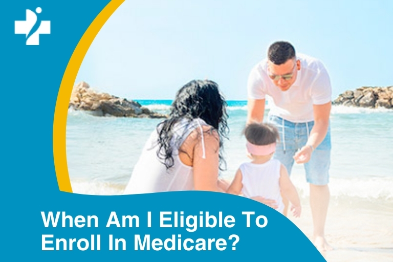 When am I eligible to enroll in Medicare?