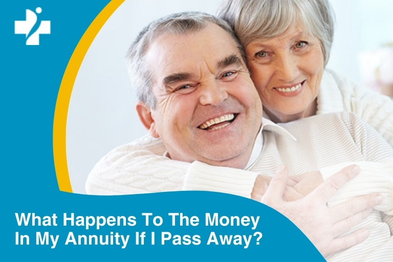 What happens to the money in my annuity if I pass away?